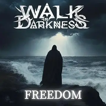 Walk In Darkness : Freedom